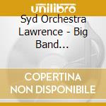 Syd Orchestra Lawrence - Big Band Spectacular cd