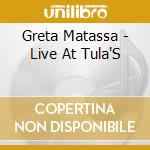 Greta Matassa - Live At Tula'S cd musicale di Greta Matassa