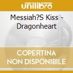 Messiah?S Kiss - Dragonheart
