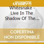 Whitesnake - Live In The Shadow Of The Blues (2 Cd Digipack) cd musicale di WHITESNAKE
