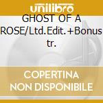 GHOST OF A ROSE/Ltd.Edit.+Bonus tr. cd