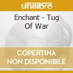 Enchant - Tug Of War cd musicale di ENCHANT