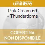 Pink Cream 69 - Thunderdome cd