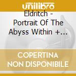 Eldritch - Portrait Of The Abyss Within + 3 Bonus cd musicale di ELDRITCH-DIGIPACK