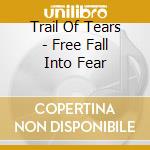Trail Of Tears - Free Fall Into Fear cd