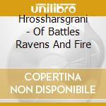 Hrossharsgrani - Of Battles Ravens And Fire cd