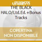 THE BLACK HALO/Ltd.Ed.+Bonus Tracks cd