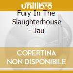 Fury In The Slaughterhouse - Jau cd
