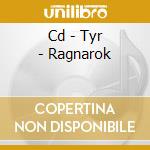 Cd - Tyr - Ragnarok cd musicale di TYR