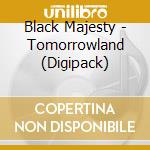 Black Majesty - Tomorrowland (Digipack) cd