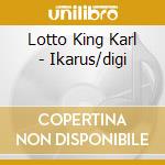Lotto King Karl - Ikarus/digi cd