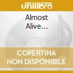 Almost Alive... cd