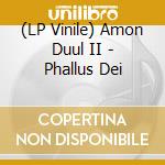 (LP Vinile) Amon Duul II - Phallus Dei vinile