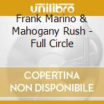 Frank Marino & Mahogany Rush - Full Circle