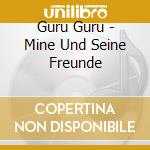 Guru Guru - Mine Und Seine Freunde cd musicale di GURU GURU
