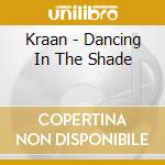 Kraan - Dancing In The Shade cd