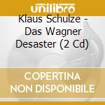Klaus Schulze - Das Wagner Desaster (2 Cd) cd musicale di Klaus Schulze