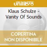 Klaus Schulze - Vanity Of Sounds cd musicale di Klaus Schulze