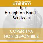 Edgar Broughton Band - Bandages cd