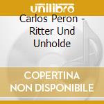 Carlos Peron - Ritter Und Unholde cd