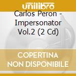 Carlos Peron - Impersonator Vol.2 (2 Cd) cd