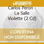 Carlos Peron - La Salle Violette (2 Cd) cd