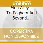 Skin Alley - To Pagham And Beyond... cd
