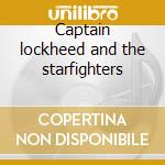 Captain lockheed and the starfighters cd