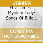 Etta James - Mystery Lady: Songs Of Billie Holiday cd musicale di Etta James