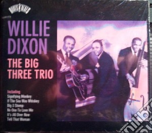 Willie Dixon - The Big Three Trio cd musicale di Willie Dixon