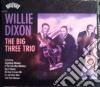 Willie Dixon - The Big Three Trio cd