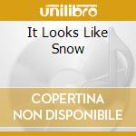 It Looks Like Snow cd