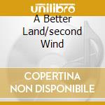 A Better Land/second Wind cd musicale di Brian Auger