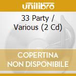 33 Party / Various (2 Cd) cd