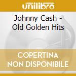 Johnny Cash - Old Golden Hits cd musicale di Johnny Cash