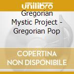 Gregorian Mystic Project - Gregorian Pop cd