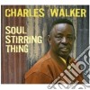 Charles Walker - Soul Stirring Thing cd
