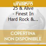 25 & Alive - Finest In Hard Rock & Metal (2 Cd) cd