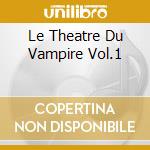 Le Theatre Du Vampire Vol.1 cd