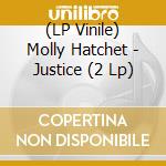 (LP Vinile) Molly Hatchet - Justice (2 Lp) lp vinile di Hatchet Molly