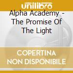 Alpha Academy - The Promise Of The Light cd