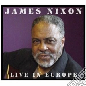 James Nixon - Live In Europe cd musicale di James Nixon