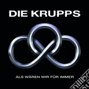 Die Krupps - Als Waren Wir Fur Immer cd musicale di Krupps Die