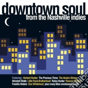 Downtown Soul From The Nashville Indies / Various cd musicale di Artisti Vari