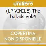 (LP VINILE) The ballads vol.4 cd