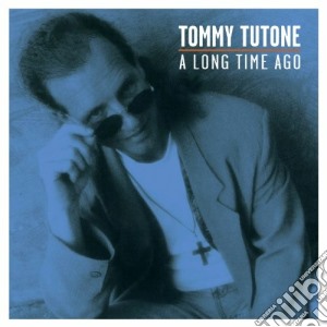 Tommy Tutone - A Long Time Ago cd musicale di Tommy Tutone