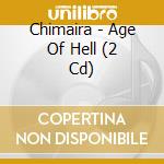 Chimaira - Age Of Hell (2 Cd) cd musicale di Chimaira