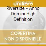 Riverside - Anno Domini High Definition