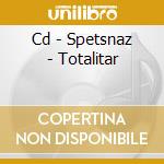 Cd - Spetsnaz - Totalitar cd