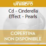 Cd - Cinderella Effect - Pearls cd musicale di Effect Cinderella